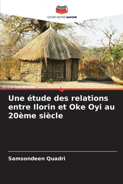 Une étude des relations entre Ilorin et Oke Oyi au 20ème siècle