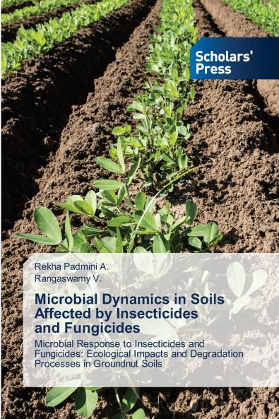 Microbial Dynamics in Soils Affected by Insecticides and Fungicides