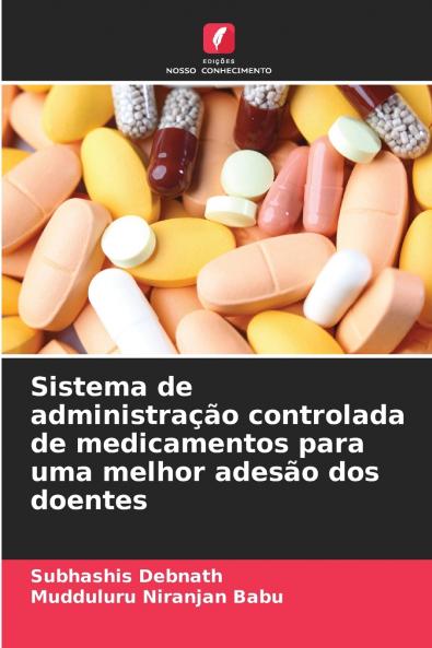 Sistema de administração controlada de medicamentos para uma melhor adesão dos doentes