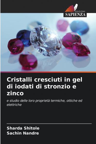 Cristalli cresciuti in gel di iodati di stronzio e zinco