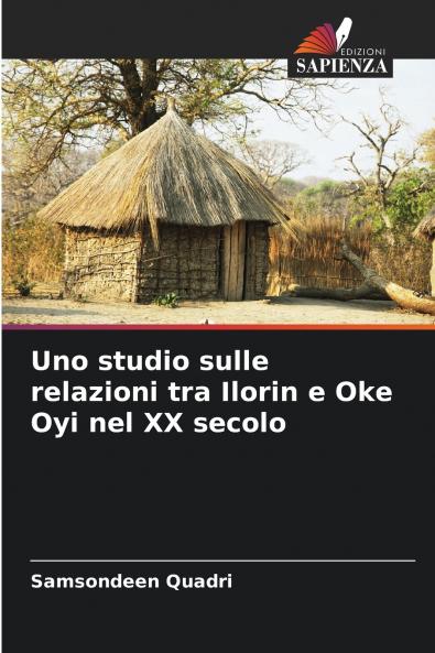 Uno studio sulle relazioni tra Ilorin e Oke Oyi nel XX secolo
