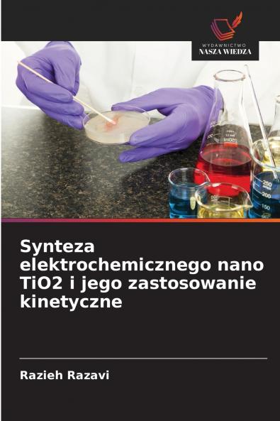 Synteza elektrochemicznego nano TiO2 i jego zastosowanie kinetyczne