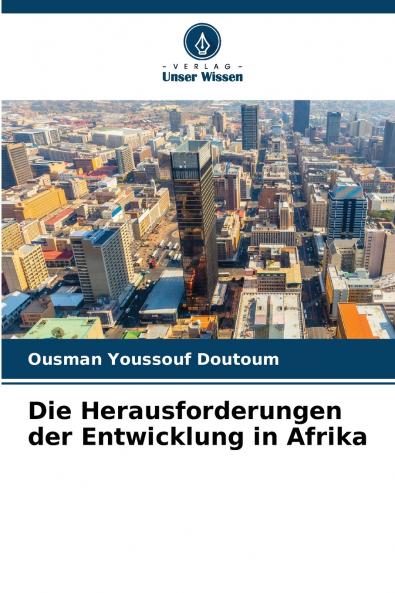 Die Herausforderungen der Entwicklung in Afrika