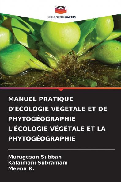 MANUEL PRATIQUE D'ÉCOLOGIE VÉGÉTALE ET DE PHYTOGÉOGRAPHIE L'ÉCOLOGIE VÉGÉTALE ET LA PHYTOGÉOGRAPHIE