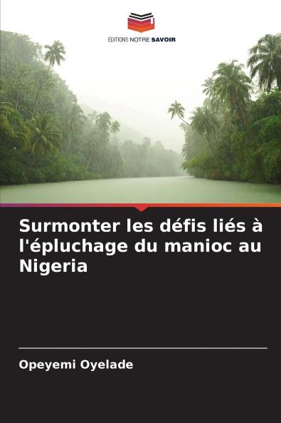 Surmonter les défis liés à l'épluchage du manioc au Nigeria