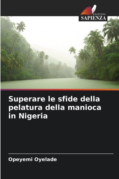 Superare le sfide della pelatura della manioca in Nigeria