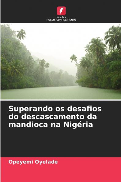 Superando os desafios do descascamento da mandioca na Nigéria