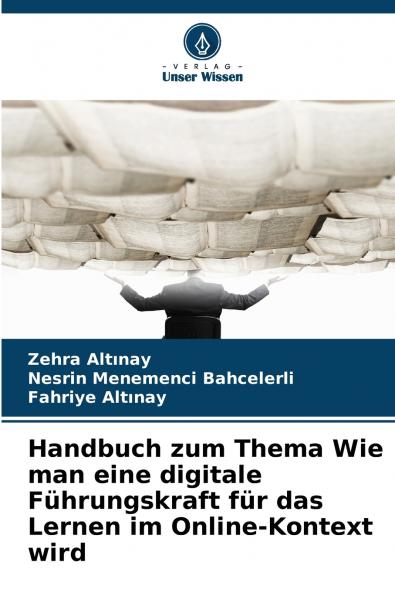 Handbuch zum Thema Wie man eine digitale Führungskraft für das Lernen im Online-Kontext wird