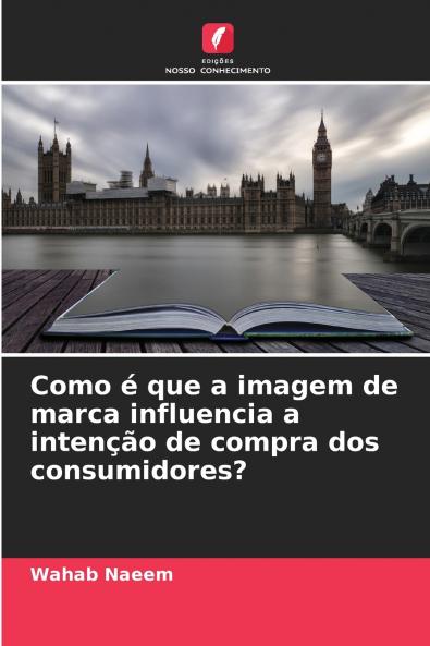 Como é que a imagem de marca influencia a intenção de compra dos consumidores?