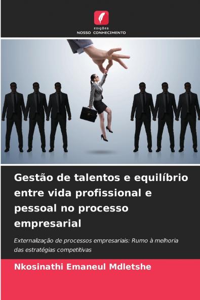 Gestão de talentos e equilíbrio entre vida profissional e pessoal no processo empresarial