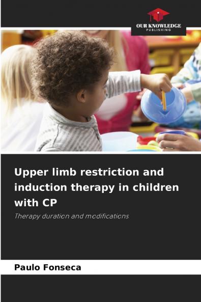 Upper limb restriction and induction therapy in children with CP