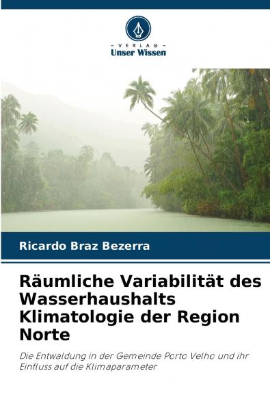 Räumliche Variabilität des Wasserhaushalts Klimatologie der Region Norte
