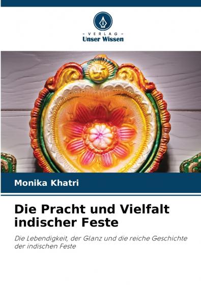 Die Pracht und Vielfalt indischer Feste