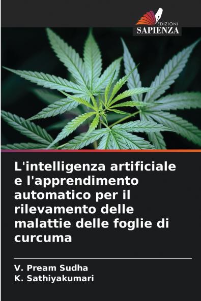 L'intelligenza artificiale e l'apprendimento automatico per il rilevamento delle malattie delle foglie di curcuma