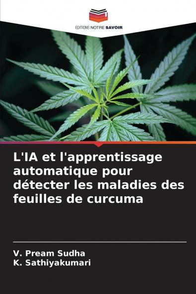 L'IA et l'apprentissage automatique pour détecter les maladies des feuilles de curcuma