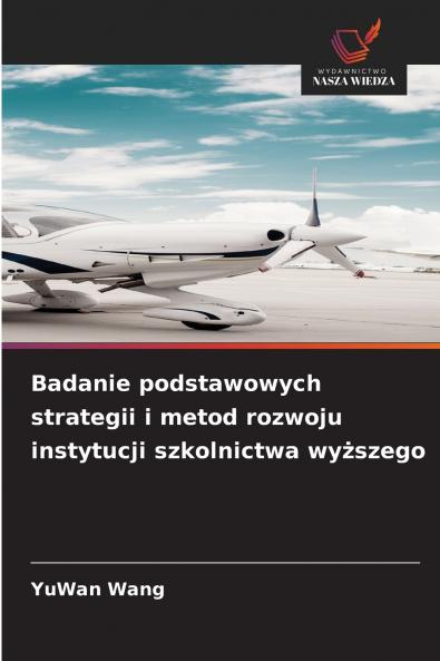Badanie podstawowych strategii i metod rozwoju instytucji szkolnictwa wyższego