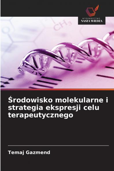 Środowisko molekularne i strategia ekspresji celu terapeutycznego