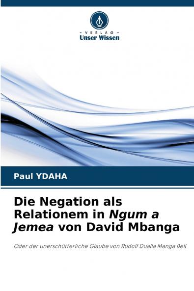Die Negation als Relationem in Ngum a Jemea von David Mbanga