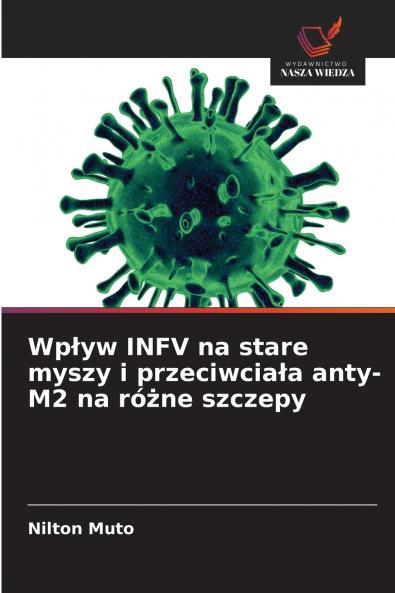 Wpływ INFV na stare myszy i przeciwciała anty-M2 na różne szczepy
