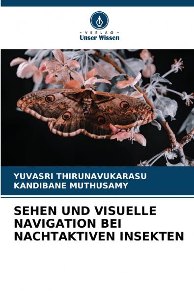 SEHEN UND VISUELLE NAVIGATION BEI NACHTAKTIVEN INSEKTEN