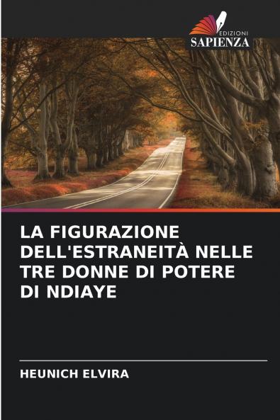 LA FIGURAZIONE DELL'ESTRANEITÀ NELLE TRE DONNE DI POTERE DI NDIAYE