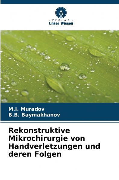 Rekonstruktive Mikrochirurgie von Handverletzungen und deren Folgen