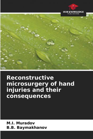 Reconstructive microsurgery of hand injuries and their consequences