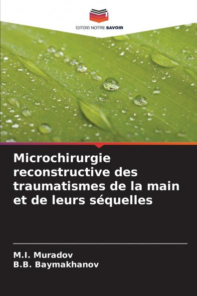 Microchirurgie reconstructive des traumatismes de la main et de leurs séquelles