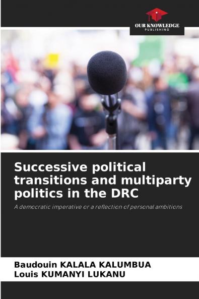 Successive political transitions and multiparty politics in the DRC