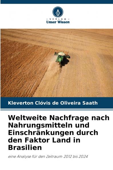 Weltweite Nachfrage nach Nahrungsmitteln und Einschränkungen durch den Faktor Land in Brasilien