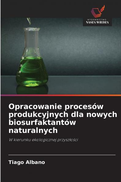 Opracowanie procesów produkcyjnych dla nowych biosurfaktantów naturalnych