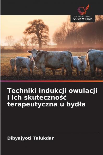 Techniki indukcji owulacji i ich skuteczność terapeutyczna u bydła