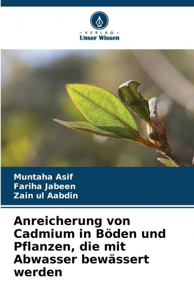 Anreicherung von Cadmium in Böden und Pflanzen die mit Abwasser bewässert werden