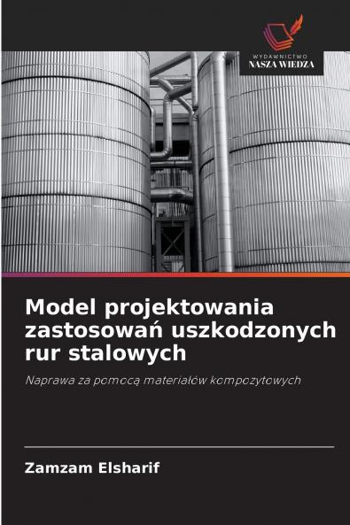 Model projektowania zastosowań uszkodzonych rur stalowych