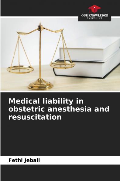 Medical liability in obstetric anesthesia and resuscitation