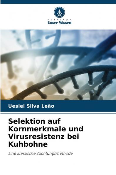 Selektion auf Kornmerkmale und Virusresistenz bei Kuhbohne