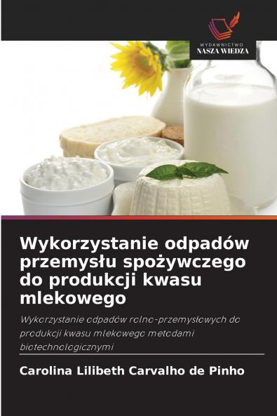 Wykorzystanie odpadów przemysłu spożywczego do produkcji kwasu mlekowego