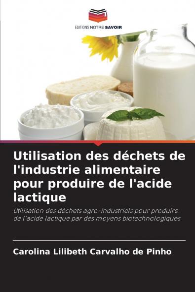 Utilisation des déchets de l'industrie alimentaire pour produire de l'acide lactique