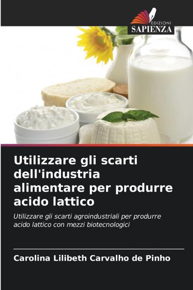 Utilizzare gli scarti dell'industria alimentare per produrre acido lattico