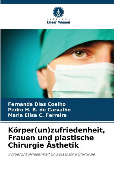 Körper(un)zufriedenheit Frauen und plastische Chirurgie Ästhetik