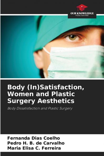 Body (In)Satisfaction Women and Plastic Surgery Aesthetics