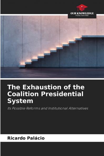 The Exhaustion of the Coalition Presidential System