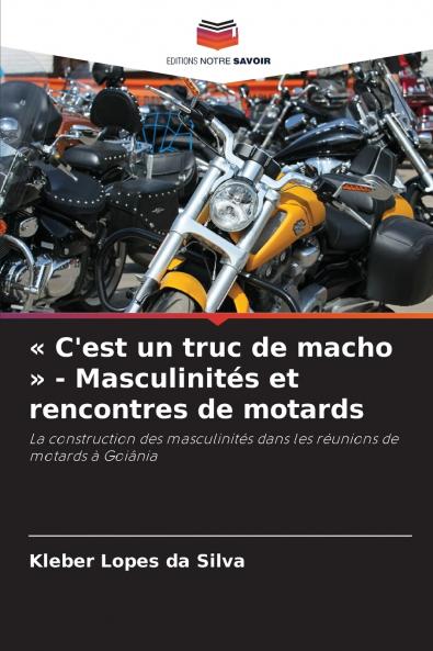 C'est un truc de macho  - Masculinités et rencontres de motards
