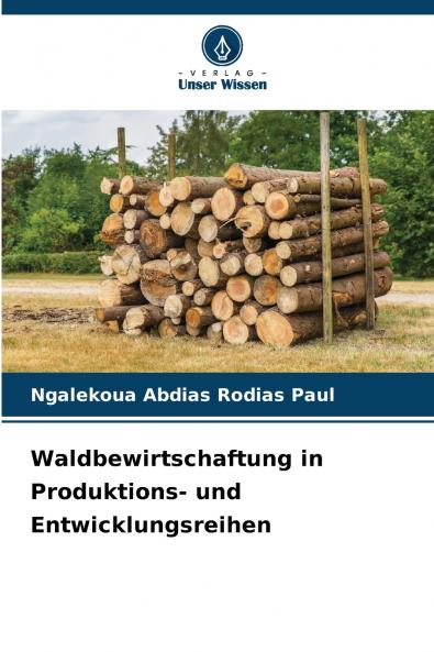 Waldbewirtschaftung in Produktions- und Entwicklungsreihen