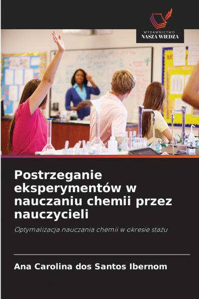 Postrzeganie eksperymentów w nauczaniu chemii przez nauczycieli