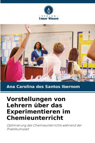 Vorstellungen von Lehrern über das Experimentieren im Chemieunterricht