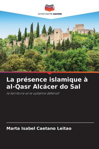 La présence islamique à al-Qasr Alcácer do Sal