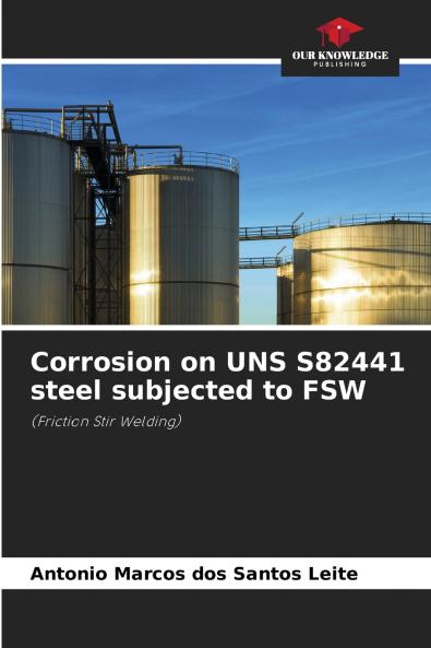 Corrosion on UNS S82441 steel subjected to FSW