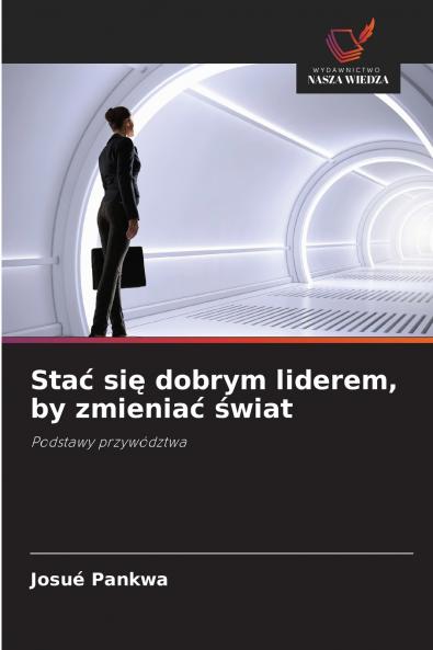 Stać się dobrym liderem by zmieniać świat