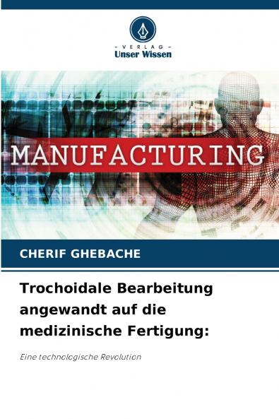 Trochoidale Bearbeitung angewandt auf die medizinische Fertigung